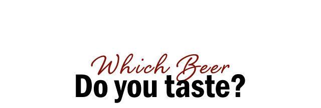 Which Beer Do you taste?